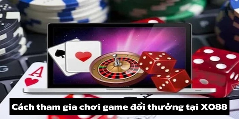 Hướng dẫn tham gia kho trò chơi đổi thưởng XO88